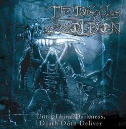 The Disciples Of Zoldon : Unto Thine Darkness, Death Doth Deliver